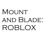 Mount and Blade: ROBLOX [Official Group]