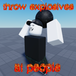 throw explosives at people