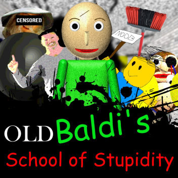 Old Baldi's School of Stupidity