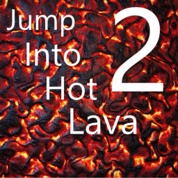 Jump Into Hot Lava 2! RELEASE NOW!