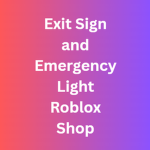 Exit Sign and Emergency Light Roblox Shop
