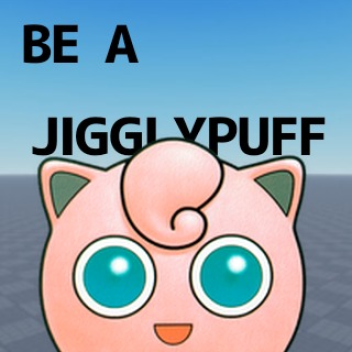 Be a jigglypuff