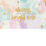 always look on the bright side!