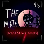 The Maze [Re-Imagined] | [1.5]