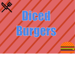 Diced Burgers