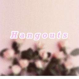 Hang outs