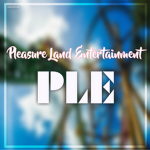 Pleasure Land Entertainment.