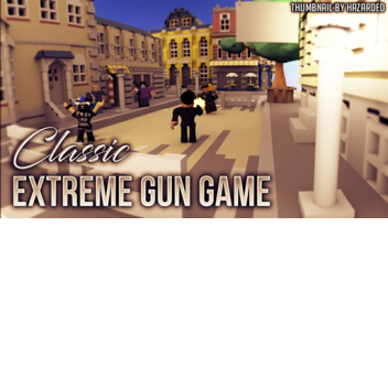 Classic Extreme Gun Game!