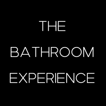 The Bathroom Experience