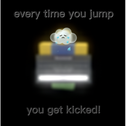 every time you jump you get kicked
