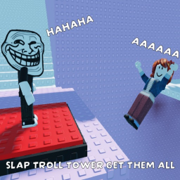 [Beta] Slap Troll Tower 😈