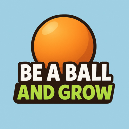 Be a ball and grow