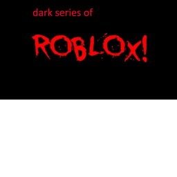 dark series of ROBLOX