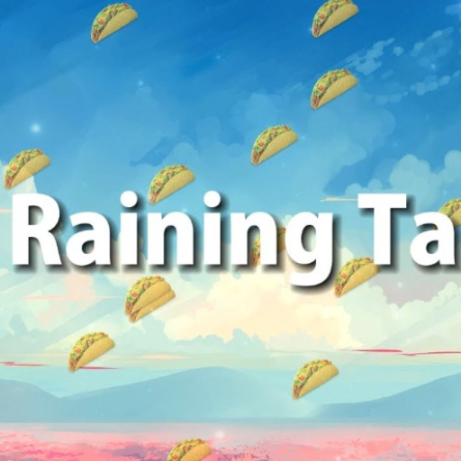 It’s Raining Tacos