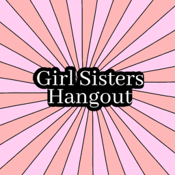 Girl Sisters Hangout