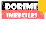 Dorime idiotic'z :3