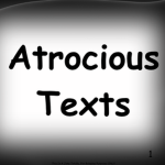 Atrocious Texts