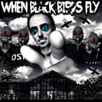 WHEN BLACK BIRDS FLY