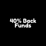 40% Back Funds