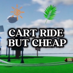 Cart ride but is cheap☀️(version 1.3.1) beta