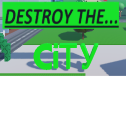 Destroy The City!