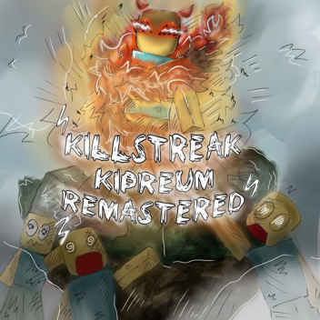 [100] Killstreak: Kipreum [Remastered]