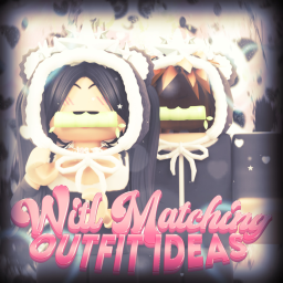 [ 🎀 ] Witl Matching Outfit Ideas