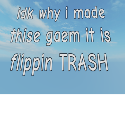 the floating toilet gaem. (FIXED YAY)