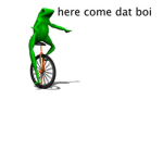 here comes dat boi watch him rollin watch him go