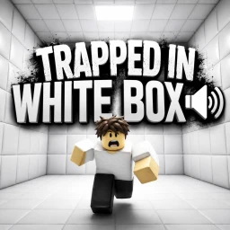 TRAPPED IN WHITE BOX  VC!!🔊 icon
