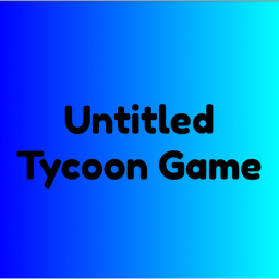 [UPDATE!!!] Untitled Tycoon Game