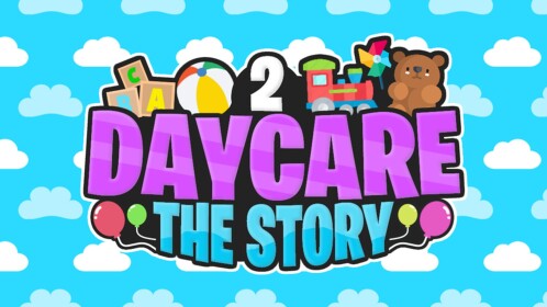 Daycare 2 🎈 (Story)