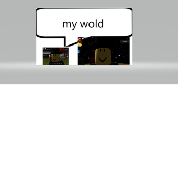 my wold