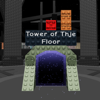 Tower of Thje Floor [Nerfed to Intense]