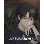 Life Is Short.