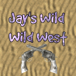 Jay's Wild Wild West