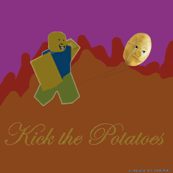 Kick the potatoes!