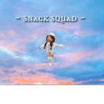 ~ snack squad ~