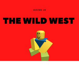 Noobs In The Wild West