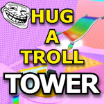 Hug a Troll Tower 😁