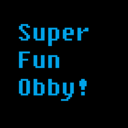 Super Fun Obby! (Still in progress)