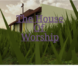 The House of Worship (Church)
