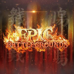 🔥 EPIC BATTLEGROUNDS 🔥