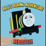 Bill's Boring Adventure Rebooted