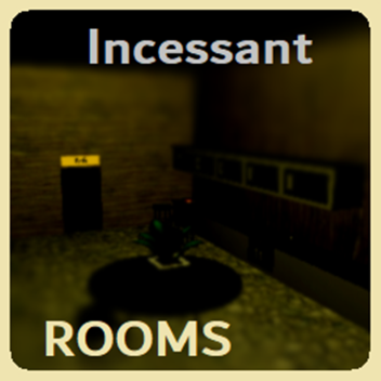 Incessant Rooms [EARLY X-SECTION]