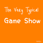 The Very Typical Game Show