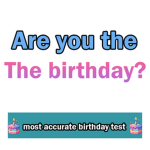 Are you the Birthday?