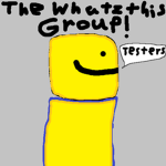 The Whatzthis Group! TESTERS