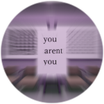 youarentyou.png