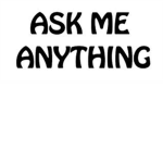 Ask Me Anything.